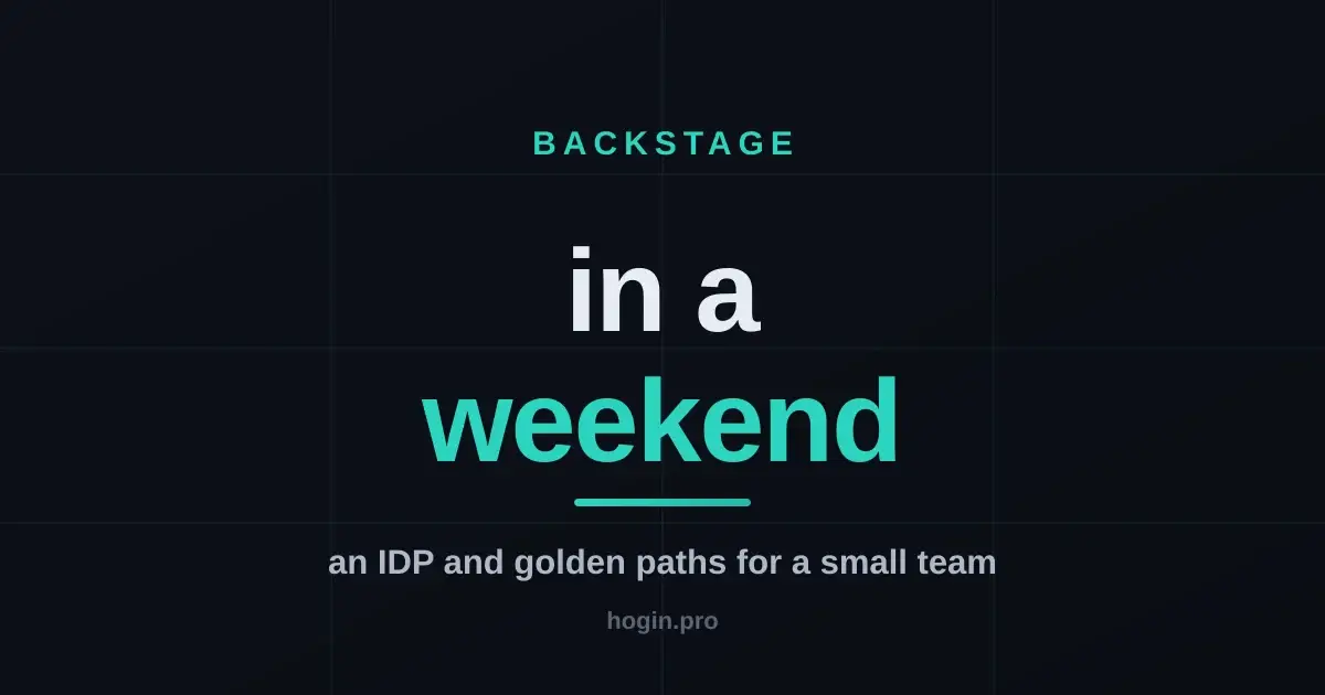 Backstage in a weekend: an IDP and golden paths for a small team